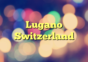 Lugano Switzerland