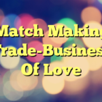 Match Making Trade-Business Of Love