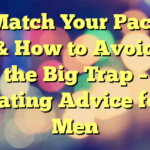 Match Your Pace & How to Avoid the Big Trap – Dating Advice for Men
