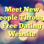 Meet New People Through Free Dating Website