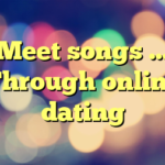 Meet songs … Through online dating