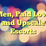 Men, Paid Love and Upscale Escorts