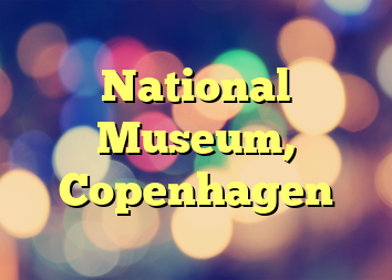 National Museum, Copenhagen