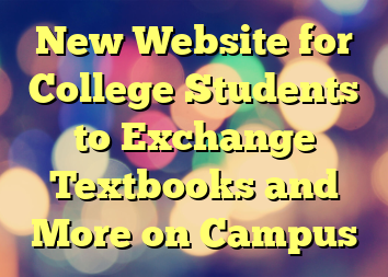 New Website for College Students to Exchange Textbooks and More on Campus