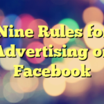 Nine Rules for Advertising on Facebook