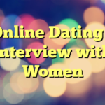 Online Dating – Interview with Women