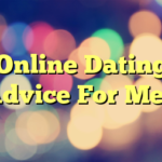 Online Dating Advice For Men