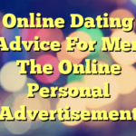 Online Dating Advice For Men The Online Personal Advertisement