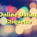 Online Dating Etiquette