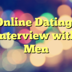 Online Dating– Interview with Men