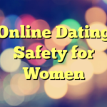 Online Dating Safety for Women