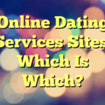 Online Dating Services Sites: Which Is Which?