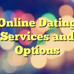 Online Dating Services and Options