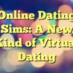 Online Dating Sims: A New Kind of Virtual Dating