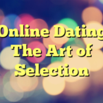 Online Dating The Art of Selection