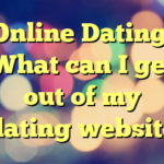 Online Dating: What can I get out of my dating website