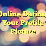 Online Dating: Your Profile Picture