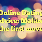 Online Dating advice: Making the first move