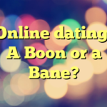 Online dating: A Boon or a Bane?