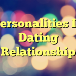 Personalities In Dating Relationship