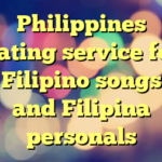 Philippines dating service for Filipino songs and Filipina personals