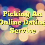 Picking An Online Dating Service