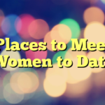 Places to Meet Women to Date