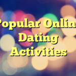 Popular Online Dating Activities