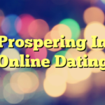 Prospering In Online Dating