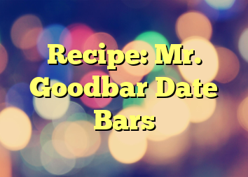Recipe: Mr. Goodbar Date Bars