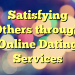 Satisfying Others through Online Dating Services