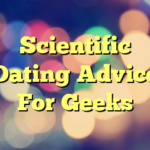 Scientific Dating Advice For Geeks