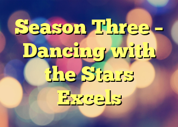 Season Three – Dancing with the Stars Excels