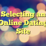 Selecting an Online Dating Site