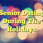 Senior Dating During The Holidays