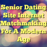 Senior Dating Site Internet Matchmaking For A Modern Age