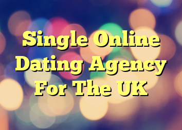 Single Online Dating Agency For The UK