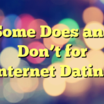 Some Does and Don’t for Internet Dating