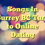 Songs In Surrey BC Turn to Online Dating