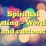 Spiritual Dating – Worths and customs