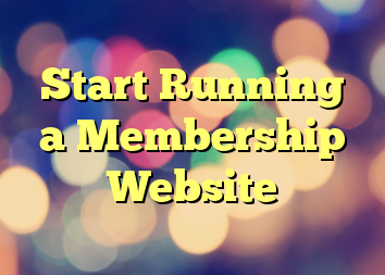 Start Running a Membership Website