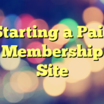 Starting a Paid Membership Site