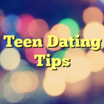 Teen Dating Tips