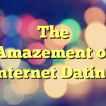 The Amazement of Internet Dating