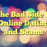 The Bad Side to Online Dating and Scams