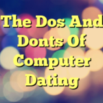 The Dos And Donts Of Computer Dating