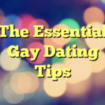 The Essential Gay Dating Tips