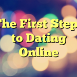 The First Steps to Dating Online