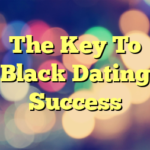 The Key To Black Dating Success