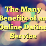 The Many Benefits of an Online Dating Service